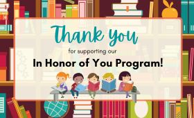  Thank you for supporting our In Honor of You program!