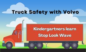 image of big rig; Truck safety with Volvo; Kindergartners learn Stop Look Wave