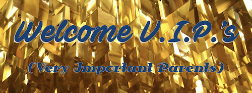 Welcome VIP very important parents